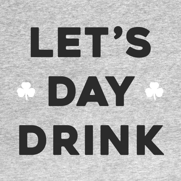 Let's Day Drink - St. Patrick's Day by tylerberry4